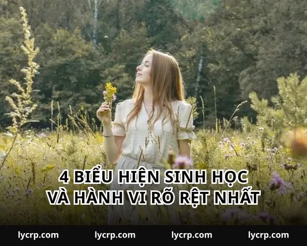 4 Biểu hiện sinh học và hành vi rõ rệt nhất