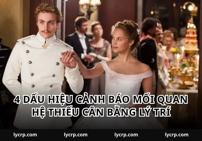 4 Dấu hiệu cảnh báo mối quan hệ thiếu cân bằng lý trí