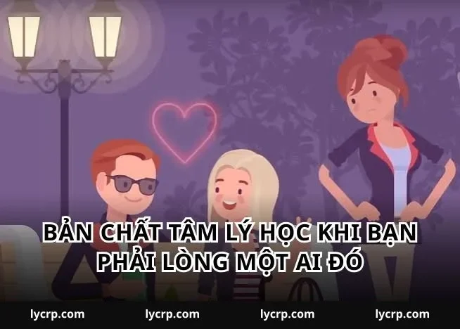 Bản chất tâm lý học khi bạn phải lòng một ai đó