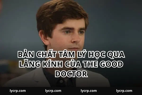 Bản chất tâm lý học qua lăng kính của The Good Doctor