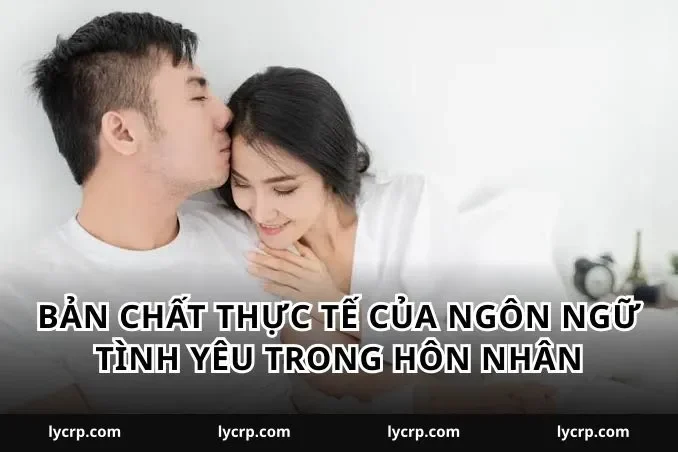 Bản chất thực tế của ngôn ngữ tình yêu trong hôn nhân