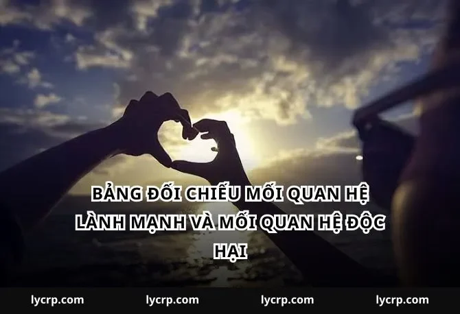 Bảng đối chiếu mối quan hệ lành mạnh và mối quan hệ độc hại