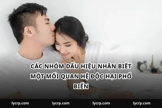 Các nhóm Dấu hiệu nhận biết một mối quan hệ độc hại phổ biến