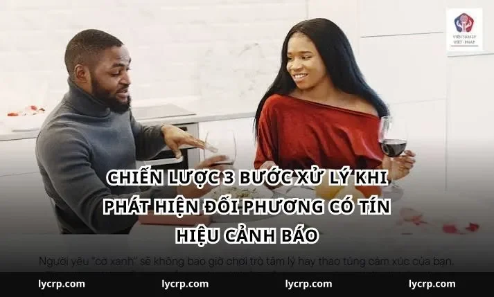 Chiến lược 3 bước xử lý khi phát hiện đối phương có tín hiệu cảnh báo