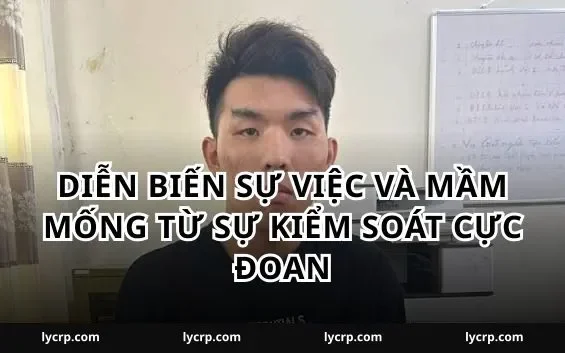 Diễn biến sự việc và mầm mống từ sự kiểm soát cực đoan