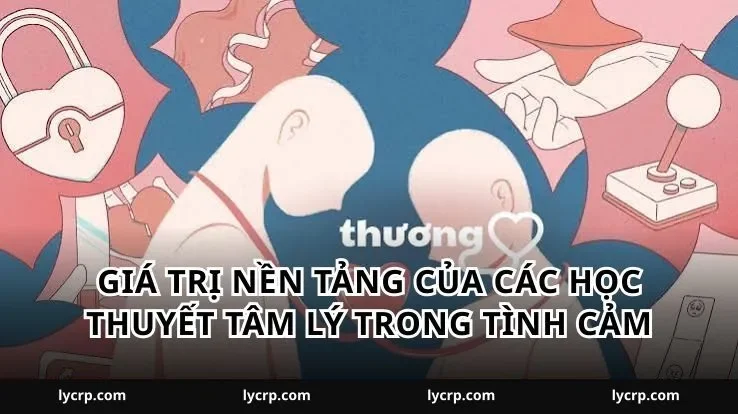 Giá trị nền tảng của các học thuyết tâm lý trong tình cảm