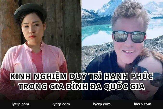 Kinh nghiệm duy trì hạnh phúc trong gia đình đa quốc gia