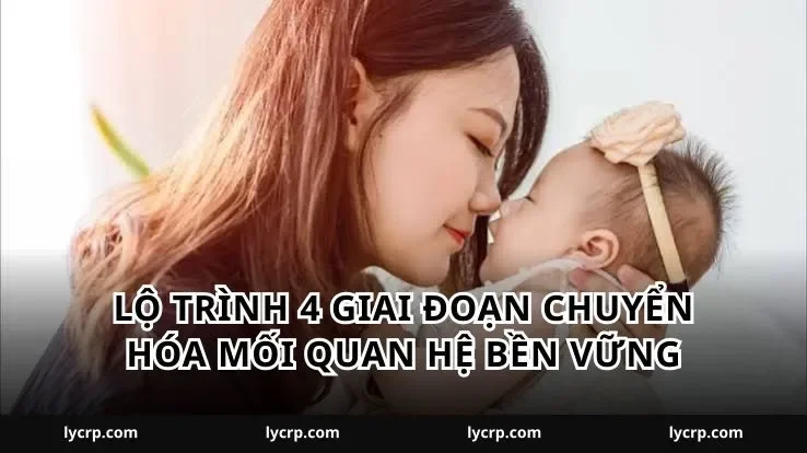 Lộ trình 4 giai đoạn chuyển hóa mối quan hệ bền vững