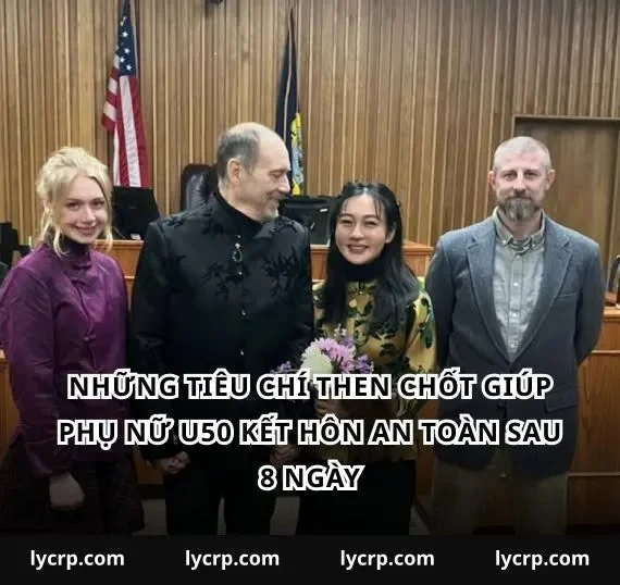 Những tiêu chí then chốt giúp phụ nữ U50 kết hôn an toàn sau 8 ngày