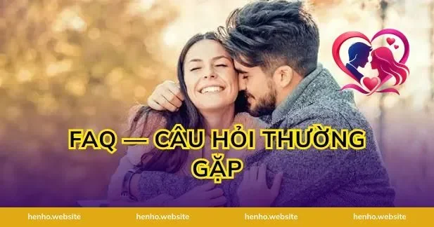 FAQ — Câu Hỏi Thường Gặp