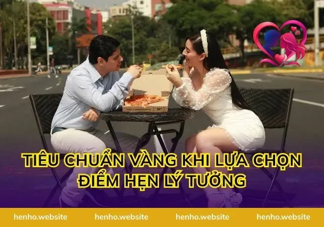 Tiêu chuẩn vàng khi lựa chọn điểm hẹn lý tưởng